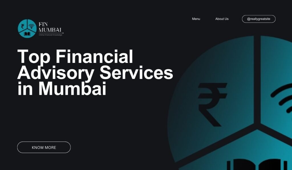 Top Financial Advisory Services in Mumbai: